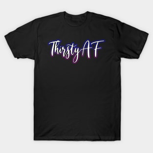 Thirsty AF purple blue T-Shirt